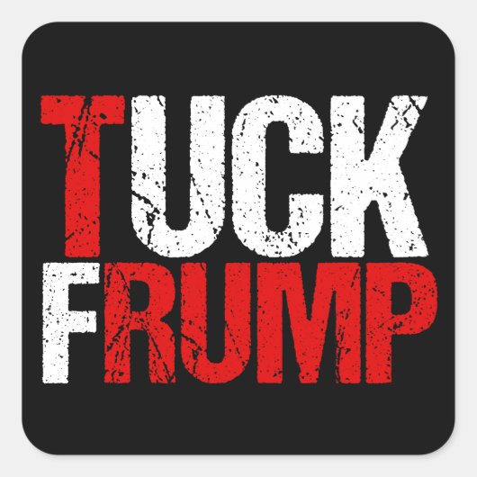 Tuck Frump Funny Anti Donald Trump Vierkante Sticker (Voorkant)