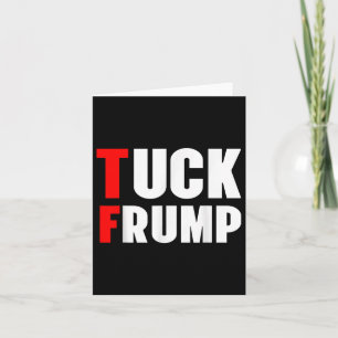 Tuck Frump Funny Anti Trump 86 47 Trump 2024 Shirt Kaart