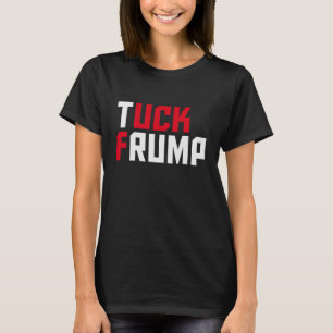 Tuck Trump Grappig Anti Donald Trump Wordplay T-shirt