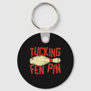 Tucking Fen Pin Adult Humor Funny Bowling League Sleutelhanger