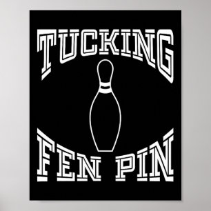 Tucking Fen Pin Funny Bowling Shirt League Tien Pi Poster