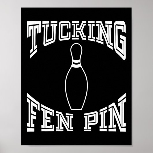 Tucking Fen Pin Funny Bowling Shirt League Tien Pi Poster (Voorkant)
