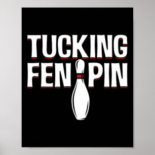 Tucking Fen Pin voor bowlingspelers Poster