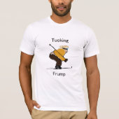 Tucking Frump T-Shirt (Voorkant)