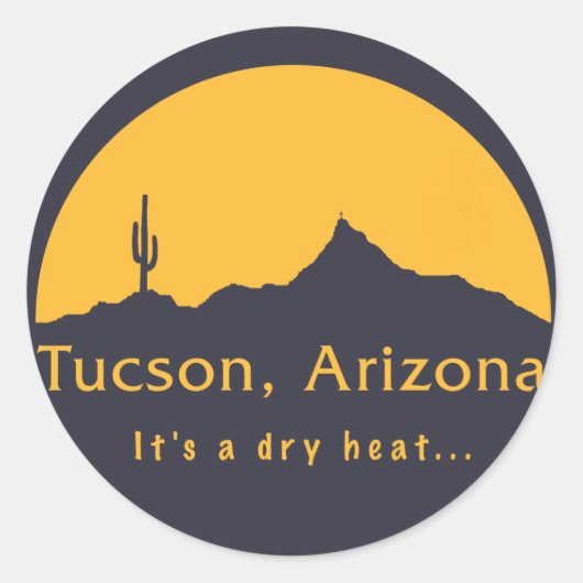 Tucson, Arizona - Het is een droge hitte... Ronde Sticker (Voorkant)