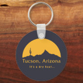 Tucson, Arizona - Het is een droge hitte... Sleutelhanger (Voorkant)