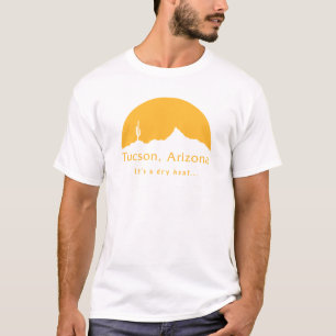 Tucson, Arizona - Het is een droge hitte... T-shirt