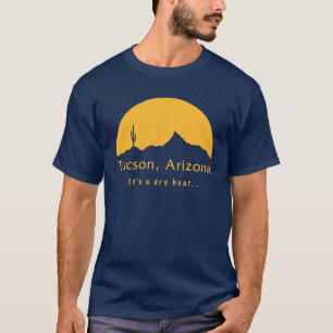 Tucson, Arizona - Het is een droge hitte... T-shirt