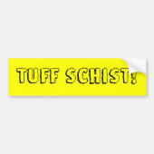 Tuff Schist. Bumpersticker (Voorkant)