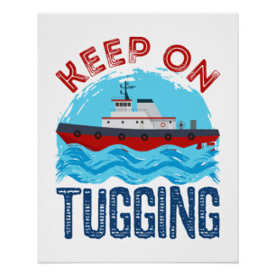 Tugboat Continue at Tugling Perfect Poster