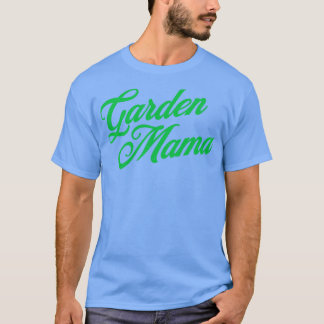 Tuin Mama Natuur Liefhebber Vrouwen Tuinieren Moed T-shirt
