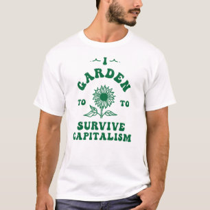Tuin om het kapitalisme te overleven t-shirt