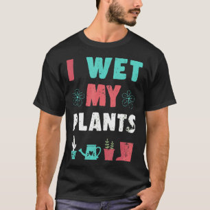 Tuin Soms Maak Ik Mijn Planten Nat Tuinieren Bloem T-shirt