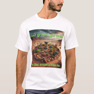 Tuinen in de woestenijen t-shirt