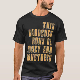 Tuinier Honing Bloemen Planten Tuin Tuinieren Bije T-shirt