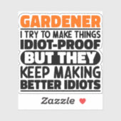 Tuinier Ik probeer dingen grappig te maken Quote T Sticker (Vel)