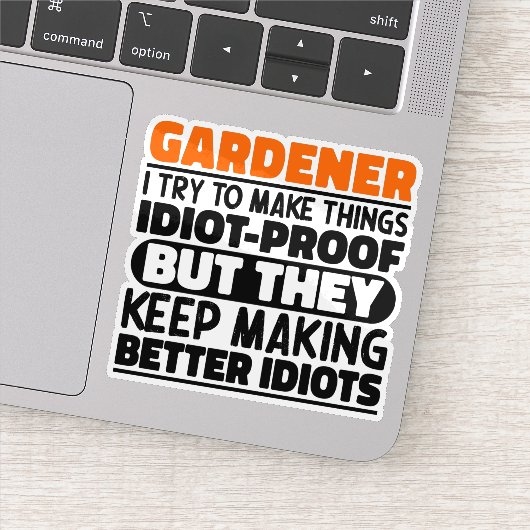 Tuinier Ik probeer dingen grappig te maken Quote T Sticker (Detail)