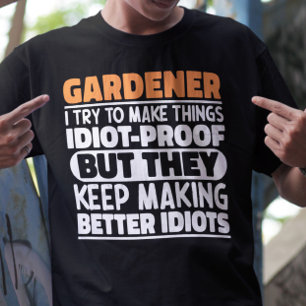 Tuinier Ik probeer dingen grappig te maken Quote T T-shirt