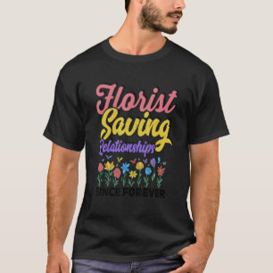 Tuinieren 4\Bloemisten Relaties Redden Sinds Fo T-shirt
