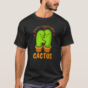 Tuinieren 4\Cacti + Cact You Cactus Cute Plant Gar T-shirt