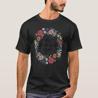 Tuinieren 4\Gemakkelijk Afgeleid Door Planten Tuin T-shirt