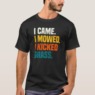 Tuinieren 4\Ik Kwam Ik Maaide Ik Trapte Gras Gazo T-shirt