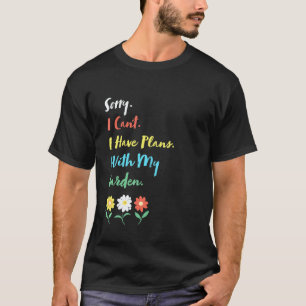 Tuinieren 4\Lieve Tuinier Ik Heb Plannen Met Mijn T-shirt