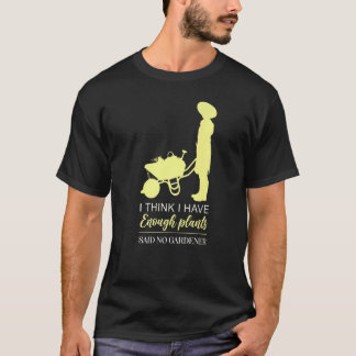 Tuinieren 4\Tuinier Shirt Ik Denk Dat Genoeg Plant
