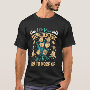 Tuinieren 4\Tuinierder Ik PLANT TULPEN ALS EEN MEI T-shirt
