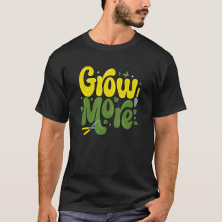 Tuinieren 4\Tuinieren Groei Meer Tuinierder Plant T-shirt