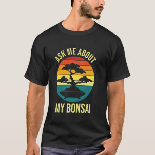 Tuinieren 4\Vraag me over mijn Bonsai Boom Liefheb T-shirt