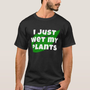 Tuinieren Ik nat gewoon mijn Planten Tuin en Kweke T-shirt