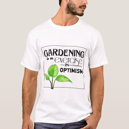 Tuinieren is een oefening in optimisme t-shirt (Voorkant)