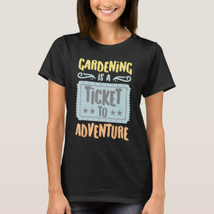 Tuinieren is een ticket naar de Adventure kookpla T-shirt
