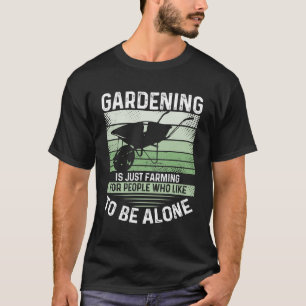 Tuinieren is gewoon landbouw voor mensen die graag t-shirt