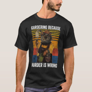 Tuinieren omdat Murder Wrong Garden Plant zwart T-shirt