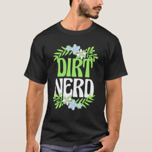 Tuinieren T-shirt Aarde Nerd Bloem Tuin Plant Ontw