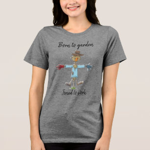 Tuinieren Vogelverschrikker Geboren om te Tuiniere Tri-Blend Shirt