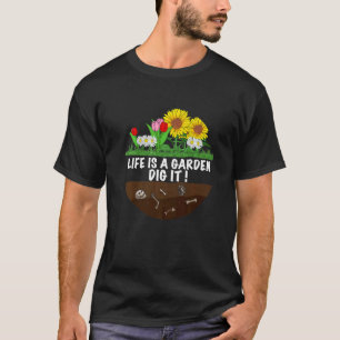 Tuinman de Tuinieren zeggen dat het leven een tuin T-shirt