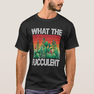 Tuinman Pot Hoofd Succulent Wat De Fucculent T-shirt