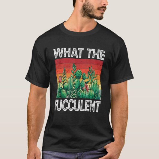 Tuinman Pot Hoofd Succulent Wat De Fucculent T-shirt (Voorkant)