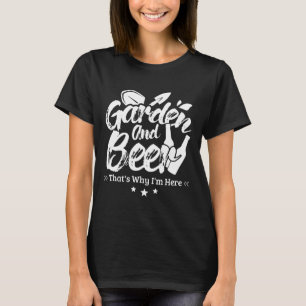 Tuinman Tuin En Bier Daarom Ben Ik Hier T-shirt