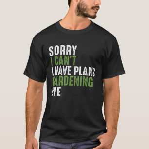 Tuinman Tuin Ik Heb Plannen Tuinieren Tot ziens Pl T-shirt