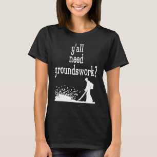 Tuinman Tuinieren Jullie Moeten Grondwerk T-shirt