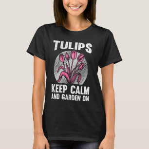 Tuinman TULPEN BLIJF KALM EN TUINIER VERDER Grappi T-shirt