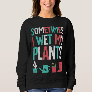 Tuintuin I Natte mijn Planten Humor Trui