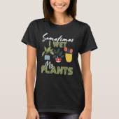 Tuintuinbouwer I Natte mijn Planten T-shirt (Voorkant)