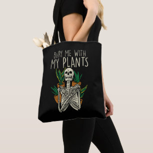 Tuinverslaafde Begraaf Me Met Mijn Planten Skelet Tote Bag