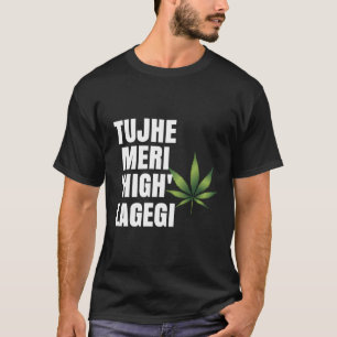 Tujhe Meri High Lagegi Desi Bollywood T-shirt