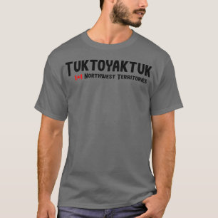 Tuktoyaktuk Northwest Territories T-shirt